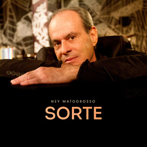 Écouter "Sorte" de Ney Matogrosso