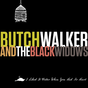 Butch Walker - I Liked It Better When You Had No Heart album cover