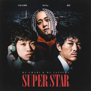 DJ CHARI & DJ TATSUKIが般若・Red Eye・TOKYO世界を迎えた新曲“SUPER
