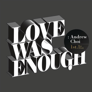 Écouter "Love Was Enough" de Andrew Choi