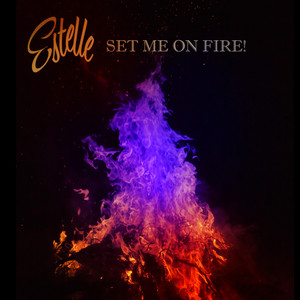 Écouter "Set Me On Fire" de Estelle