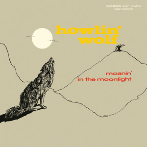 ハウリン・ウルフの特徴が1枚に凝縮された『Moanin' In The Moonlight』