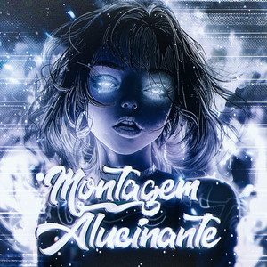 MONTAGEM ALUCINANTE