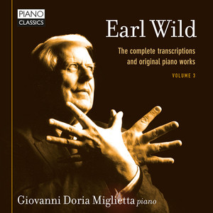 Earl Wild: The Complete Transcriptions and Original Piano Works