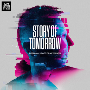 Écouter "Story Of Tomorrow" de Brennan Heart