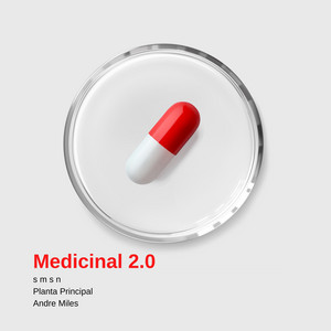 Medicinal 2.0 by Planta Principal, Andre Miles, s m s n