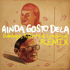 Écouter "Ainda Gosto Dela (Dubdogz, RQntz & Lowsince Remix)" de Dubdogz