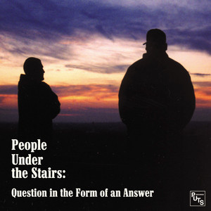 People Under The Stairs' 'Question In The Form Of An Answer' Turns