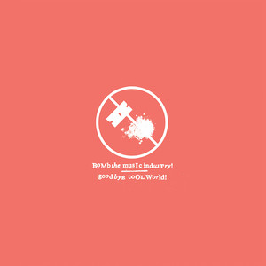 Bomb the Music Industry! - Goodbye Cool World | Polyvinyl Record Co.