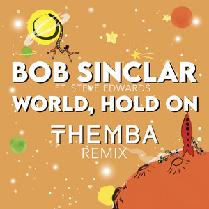 Écouter "World Hold On - THEMBA Remix" de Bob Sinclar