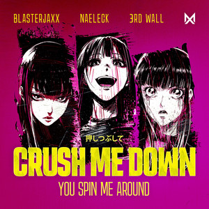 Écouter "Crush Me Down (You Spin Me Around)" de Blasterjaxx