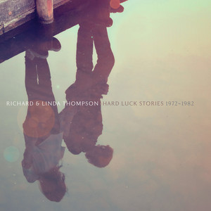 Richard & Linda Thompson unveil 8xCD box set, Hard Luck Stories