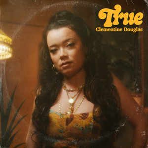 Écouter "True" de Clementine Douglas