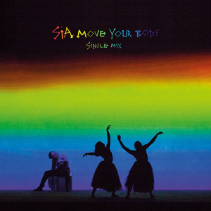Écouter "Move Your Body - Single Mix" de Sia