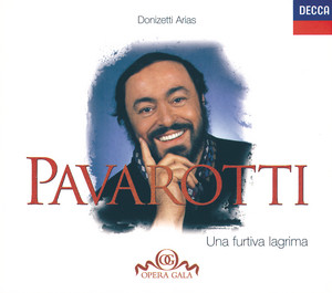 Écouter "Donizetti: L'elisir d'amore, Act II: Una furtiva lagrima" de Luciano Pavarotti