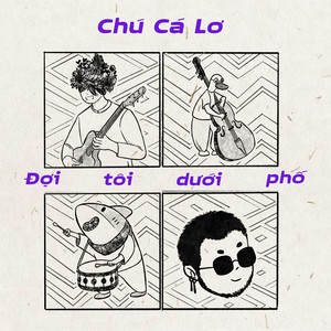 Écouter "Đợi Tôi Dưới Phố" de Chú Cá Lơ