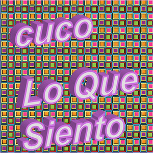 Écouter "Lo Que Siento" de Cuco