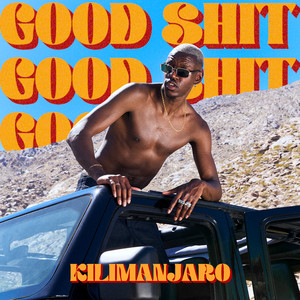 Écouter "Good Shit" de KILIMANJARO