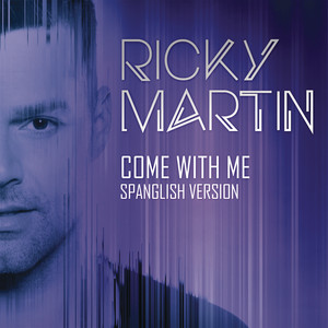 Écouter "Come with Me - Spanglish Version" de Ricky Martin