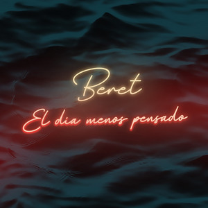 Écouter "El día menos pensado" de Beret