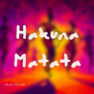 Hakuna Matata cover art by Play House