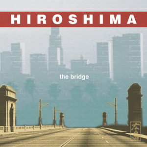 The Bridge - Hiroshima | Album | AllMusic