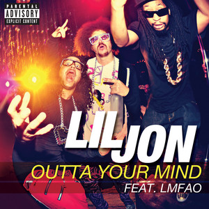 Écouter "Outta Your Mind" de Lil Jon