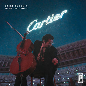 洋楽 DAIKITSUNETATHEFIRSTSUITE FOR CARTIER POINTLESS JOURNEY | DAIKI TSUNETA THE FEST SUITE FOR CARTIER
