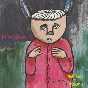 DINOSAUR JR. WITHOUT A SOUND Sixth Studio Album (1994)