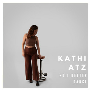 So I Better Dance by Kathi Atz — produced by Mondy (Mahyar Zarifi)