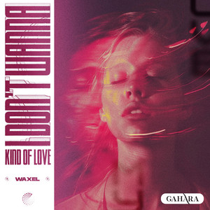 Waxel – I Don't Wanna (Kind Of Love)
