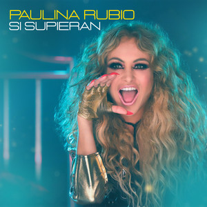 Écouter "Si Supieran" de Paulina Rubio