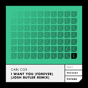 Écouter "I Want You (Forever) - Josh Butler Remix" de Carl Cox