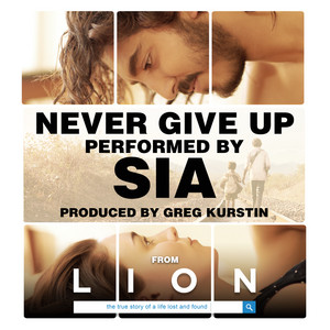 Écouter "Never Give Up (From "Lion" Soundtrack)" de Sia
