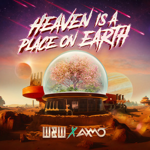 Écouter "Heaven Is A Place On Earth" de W&W