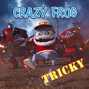 Écouter "Tricky" de Crazy Frog