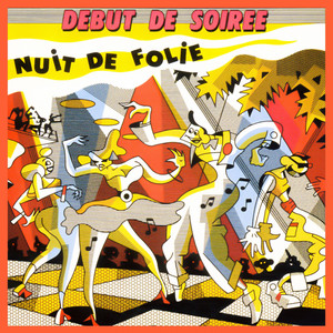Écouter "Nuit de folie - UK Single Remix" de Début De Soirée