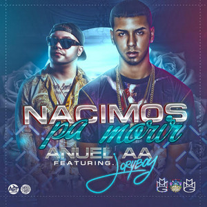 Écouter "Nacimos Pa Morir" de Anuel AA