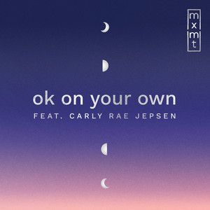 Écouter "ok on your own" de Carly Rae Jepsen