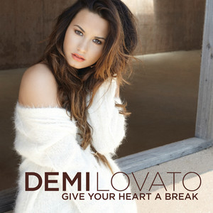 Écouter "Give Your Heart a Break" de Demi Lovato