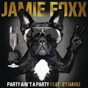 Écouter "Party Ain't A Party" de Jamie Foxx