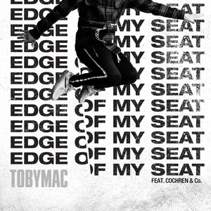 Écouter "Edge Of My Seat - Radio Version" de TobyMac