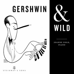 Gershwin & Wild - Joanne Polk - Steinway & Sons