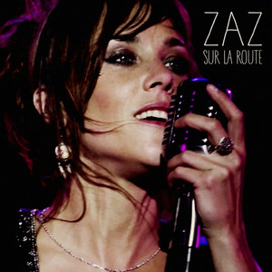 Écouter "Je veux - Sur la route Live 2015" de Zaz