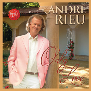 Écouter "Only Love" de André Rieu