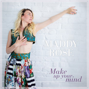 Make up your mind by Maddy Rose — produced by Mondy (Mahyar Zarifi)