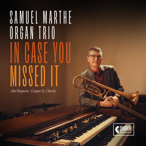 Album cover: In Case You Missed It — Samuel Marthe Organ Trio (Snibor Records).