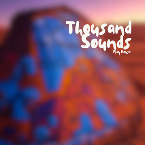 Thousand Sounds cover art by Play House