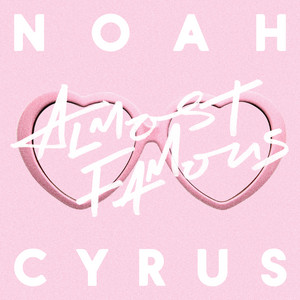 Écouter "Almost Famous" de Noah Cyrus