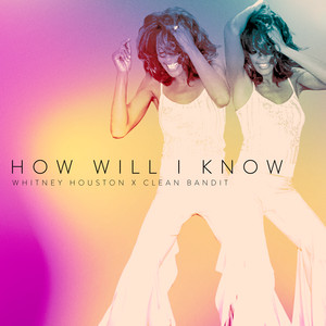 Écouter "How Will I Know" de Clean Bandit